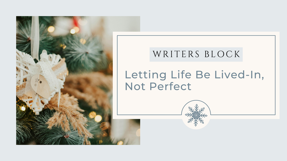 Letting Life be Lived-In, Not Perfect