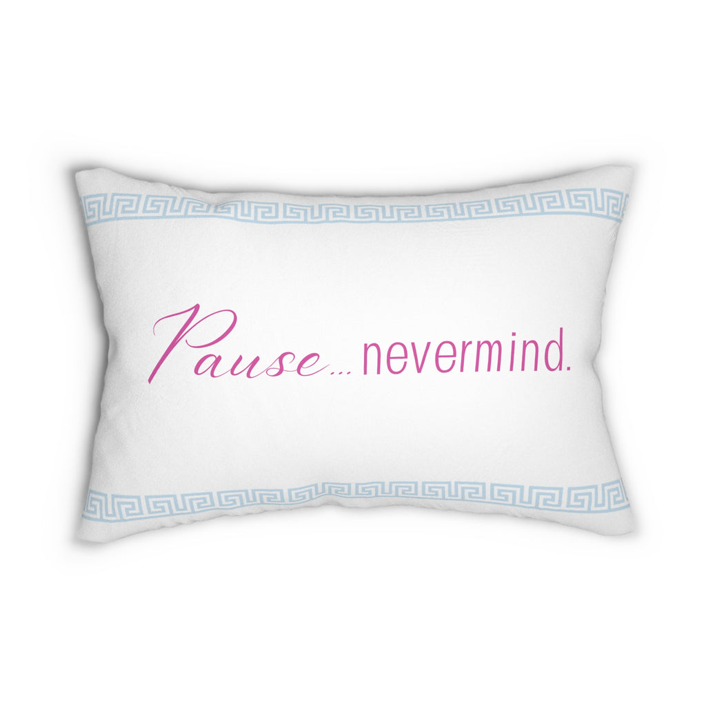 Lumbar Pillow — "Pause...nevermind." Decorative Accent Pillow