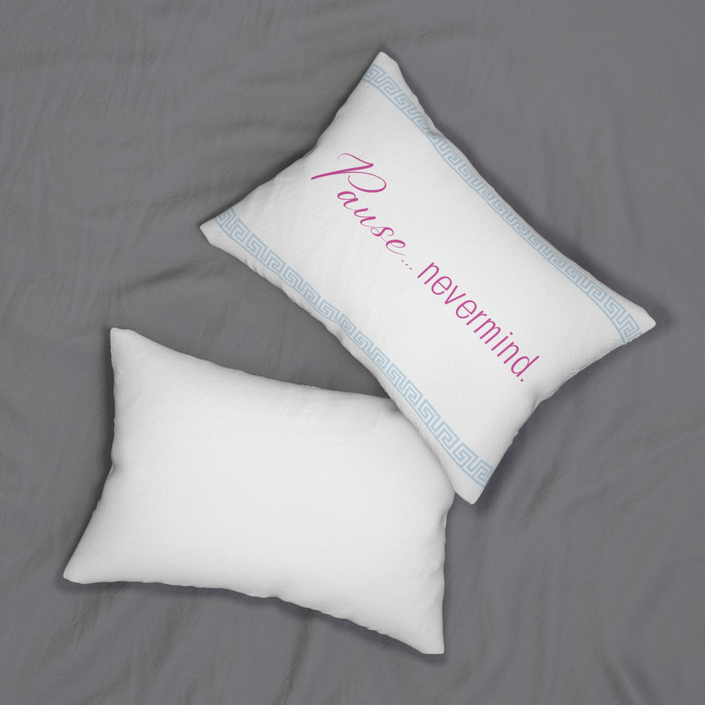 Lumbar Pillow — "Pause...nevermind." Decorative Accent Pillow