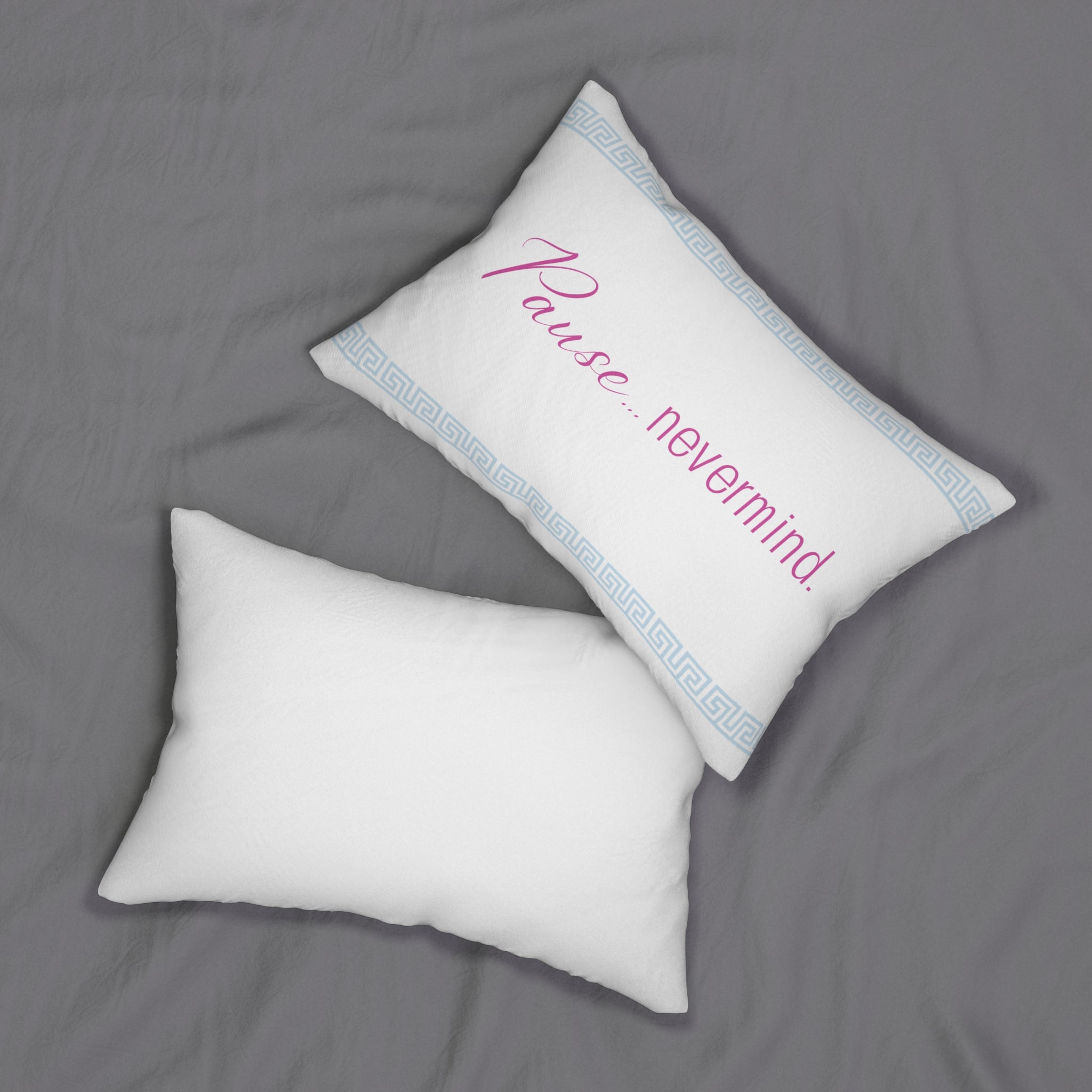 Lumbar Pillow — "Pause...nevermind." Decorative Accent Pillow