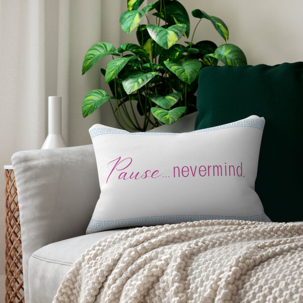 Lumbar Pillow — "Pause...nevermind." Decorative Accent Pillow