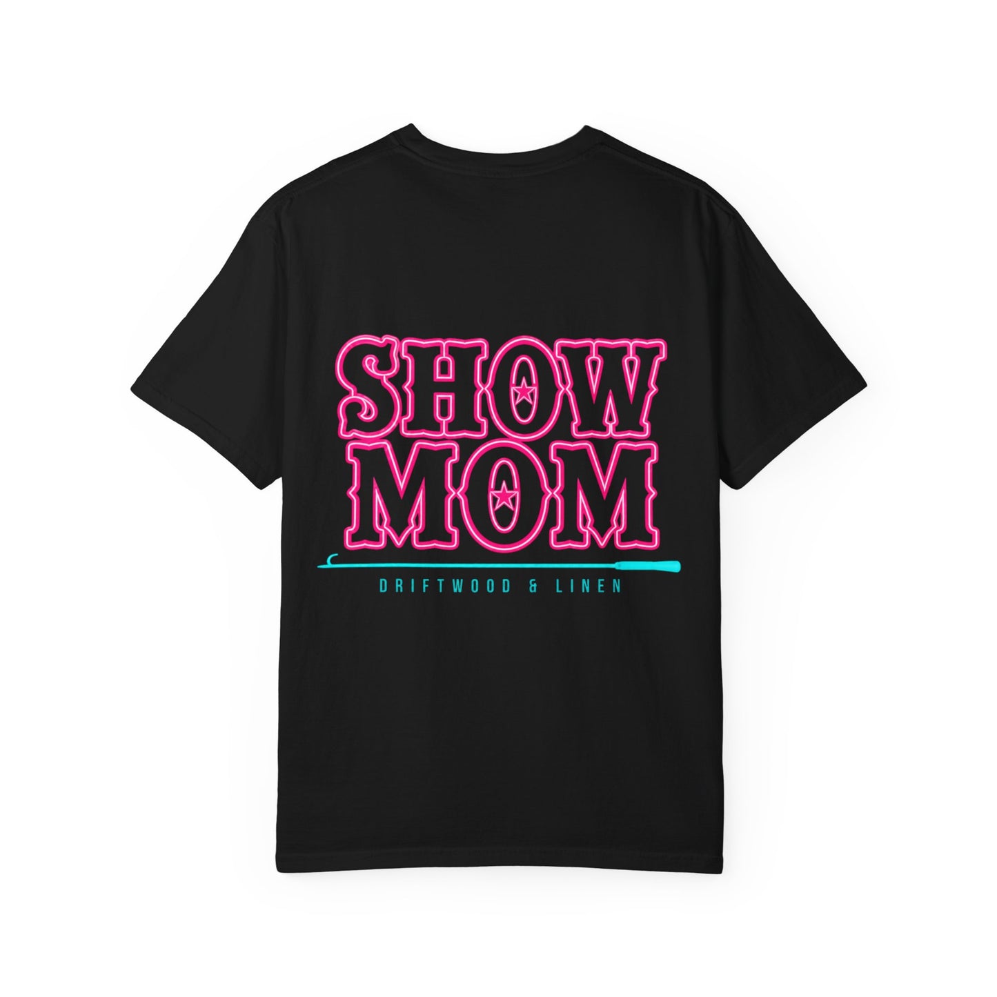 Show Mom T-Shirt Black Neon Pink and Teal — Comfort Colors