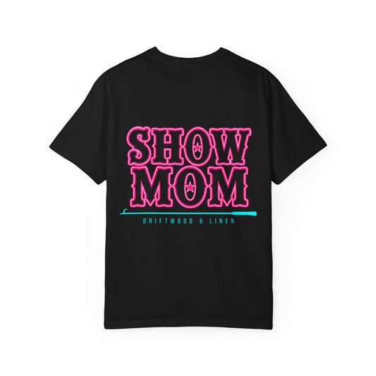 Show Mom T-Shirt Black Neon Pink and Teal — Comfort Colors
