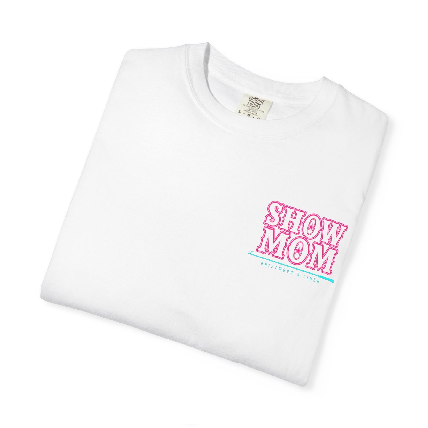 Show Mom T-Shirt Black Neon Pink and Teal — Comfort Colors