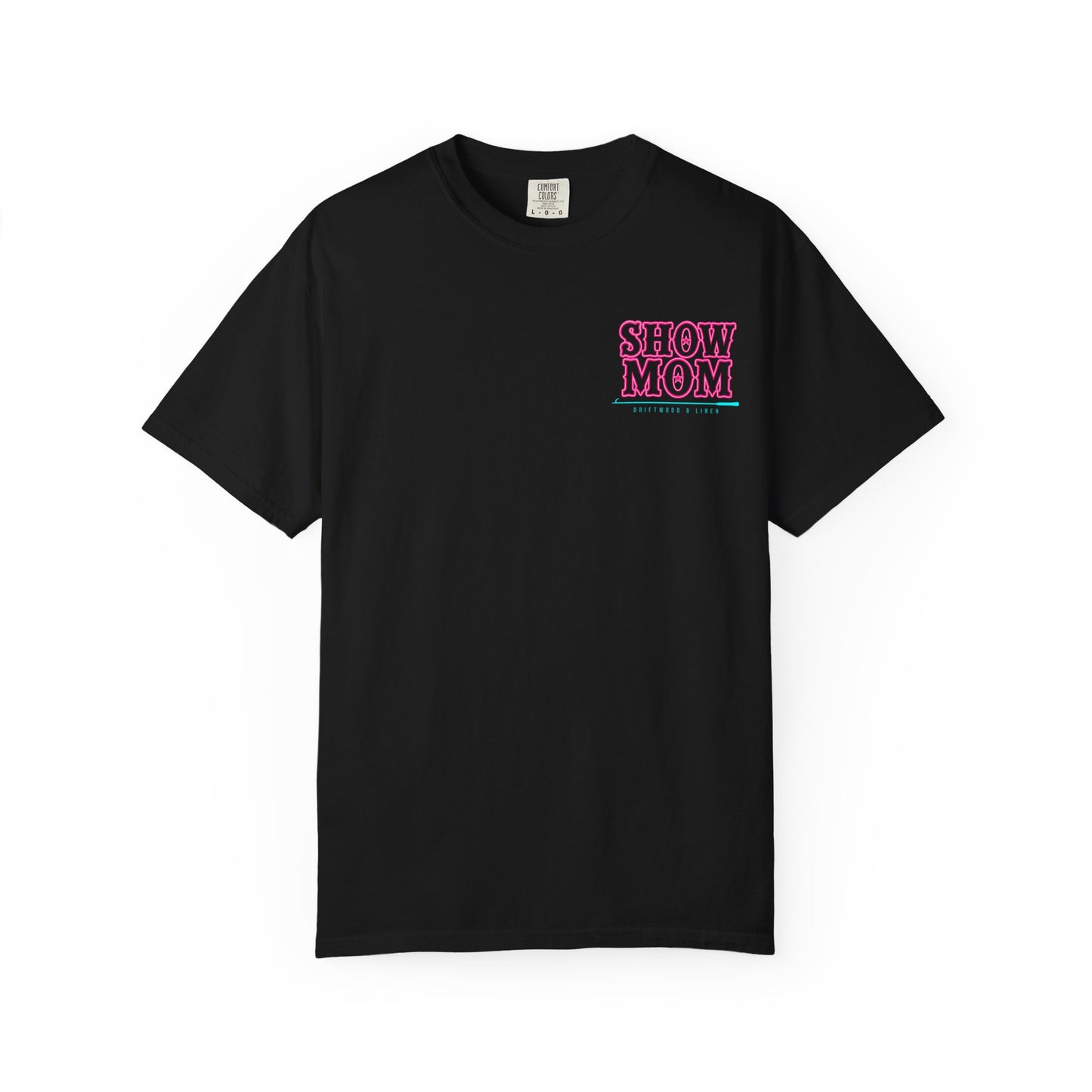 Show Mom T-Shirt Black Neon Pink and Teal — Comfort Colors